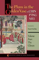 Śliwka w złotym wazonie albo Chin P'Ing Mei, tom czwarty: Punkt kulminacyjny - The Plum in the Golden Vase Or, Chin P'Ing Mei, Volume Four: The Climax