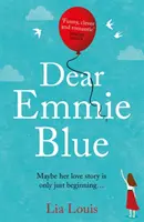 Dear Emmie Blue - Cudownie zabawna i romantyczna historia miłosna, o której wszyscy mówią! - Dear Emmie Blue - The gorgeously funny and romantic love story everyone's talking about!