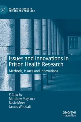 Zagadnienia i innowacje w badaniach nad zdrowiem więźniów: Metody, zagadnienia i innowacje - Issues and Innovations in Prison Health Research: Methods, Issues and Innovations