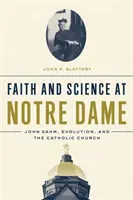 Wiara i nauka w Notre Dame: John Zahm, ewolucja i Kościół katolicki - Faith and Science at Notre Dame: John Zahm, Evolution, and the Catholic Church