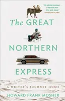 The Great Northern Express: Podróż pisarza do domu - The Great Northern Express: A Writer's Journey Home