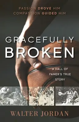 Gracefully Broken: Prawdziwa historia sławnego zawodnika - Gracefully Broken: A Hall of Famer's True Story