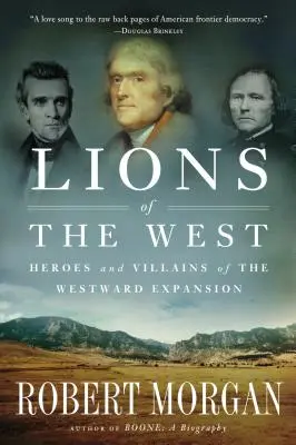 Lwy Zachodu: Bohaterowie i złoczyńcy ekspansji na Zachód - Lions of the West: Heroes and Villains of the Westward Expansion