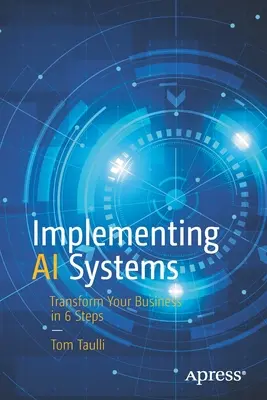 Wdrażanie systemów sztucznej inteligencji: Przekształć swój biznes w 6 krokach - Implementing AI Systems: Transform Your Business in 6 Steps