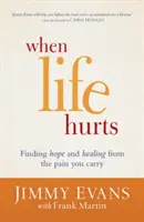 Kiedy życie boli: Znalezienie nadziei i uzdrowienie z bólu, który nosisz - When Life Hurts: Finding Hope and Healing from the Pain You Carry