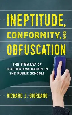 Nieudolność, zgodność i zaciemnianie: Oszustwa związane z oceną nauczycieli w szkołach publicznych - Ineptitude, Conformity, and Obfuscation: The Fraud of Teacher Evaluation in the Public Schools