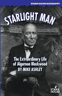 Starlight Man: Niezwykłe życie Algernona Blackwooda - Starlight Man: The Extraordinary Life of Algernon Blackwood