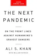 Następna pandemia: Na pierwszej linii frontu przeciwko najpoważniejszym zagrożeniom ludzkości - The Next Pandemic: On the Front Lines Against Humankind's Gravest Dangers