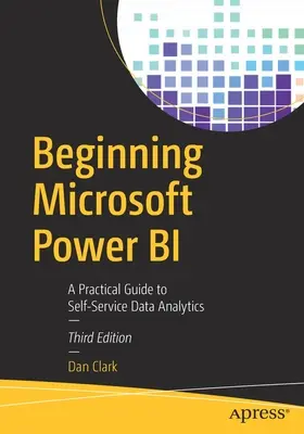 Beginning Microsoft Power Bi: Praktyczny przewodnik po samoobsługowej analizie danych - Beginning Microsoft Power Bi: A Practical Guide to Self-Service Data Analytics