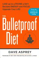 Kuloodporna dieta: Schudnij do kilograma dziennie, odzyskaj energię i koncentrację, ulepsz swoje życie - The Bulletproof Diet: Lose Up to a Pound a Day, Reclaim Energy and Focus, Upgrade Your Life