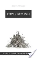 Akupunktura społeczna: Przewodnik po samobójstwie, wydajności i utopii - Social Acupuncture: A Guide to Suicide, Performance and Utopia