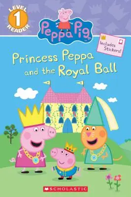 Księżniczka Peppa i królewski bal (Świnka Peppa: Scholastic Reader, poziom 1) - Princess Peppa and the Royal Ball (Peppa Pig: Scholastic Reader, Level 1)