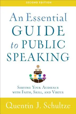 Niezbędny przewodnik po wystąpieniach publicznych: Służenie publiczności wiarą, umiejętnościami i cnotą - An Essential Guide to Public Speaking: Serving Your Audience with Faith, Skill, and Virtue