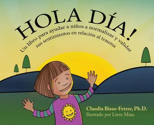 Hola Dia!: Książka pomagająca dzieciom normalizować i weryfikować uczucia związane z traumą. - Hola Dia!: Un libro para ayudar a nios a normalizar y validar sus sentimientos en relacin al trauma