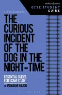 The Curious Incident of the Dog in the Night-Time GCSE Przewodnik dla studentów - The Curious Incident of the Dog in the Night-Time GCSE Student Guide