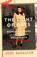 Światło dni - kobiety walczące w żydowskim ruchu oporu - bestseller New York Timesa - Light of Days - Women Fighters of the Jewish Resistance - A New York Times Bestseller