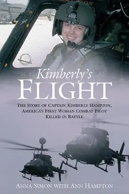 Lot Kimberly: Historia kapitan Kimberly Hampton, pierwszej amerykańskiej kobiety-pilota bojowego zabitej w bitwie - Kimberly's Flight: The Story of Captain Kimberly Hampton, America's First Woman Combat Pilot Killed in Battle