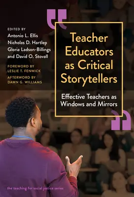 Nauczyciele jako krytyczni opowiadacze historii: Skuteczni nauczyciele jako okna i lustra - Teacher Educators as Critical Storytellers: Effective Teachers as Windows and Mirrors