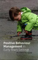 Pozytywne zarządzanie zachowaniem w placówkach wczesnoszkolnych: Niezbędny przewodnik - Positive Behaviour Management in Early Years Settings: An Essential Guide