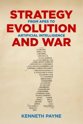 Strategia, ewolucja i wojna: od małp człekokształtnych do sztucznej inteligencji - Strategy, Evolution, and War: From Apes to Artificial Intelligence