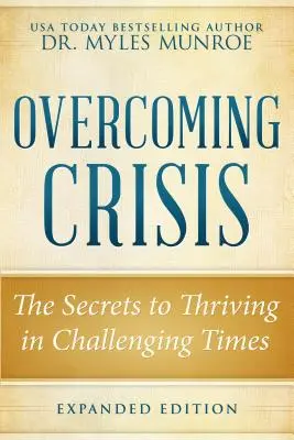 Przezwyciężanie kryzysu - wydanie rozszerzone: Sekrety przetrwania w trudnych czasach - Overcoming Crisis Expanded Edition: The Secrets to Thriving in Challenging Times