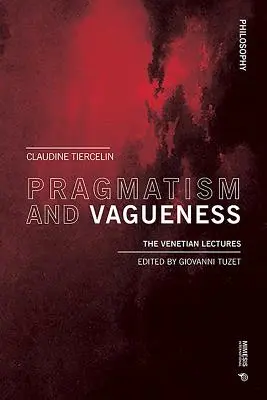 Pragmatyzm i niejasność: Wykłady weneckie - Pragmatism and Vagueness: The Venetian Lectures