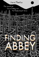 Finding Abbey: Poszukiwania Edwarda Abbeya i jego ukrytego pustynnego grobu - Finding Abbey: The Search for Edward Abbey and His Hidden Desert Grave