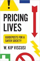 Wycena życia: Wskazówki dla bezpieczniejszego społeczeństwa - Pricing Lives: Guideposts for a Safer Society