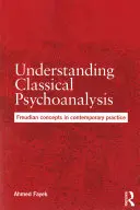 Zrozumieć klasyczną psychoanalizę: Freudowskie koncepcje we współczesnej praktyce - Understanding Classical Psychoanalysis: Freudian Concepts in Contemporary Practice