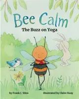 Bee Calm: Buzz na temat jogi - Bee Calm: The Buzz on Yoga