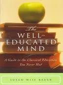 Dobrze wykształcony umysł: Przewodnik po klasycznej edukacji, której nigdy nie miałeś - The Well-Educated Mind: A Guide to the Classical Education You Never Had