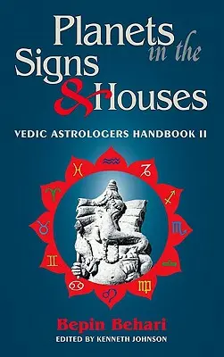 Planety w znakach i domach: Podręcznik astrologa wedyjskiego, tom II - Planets in the Signs and Houses: Vedic Astrologer's Handbook Vol. II