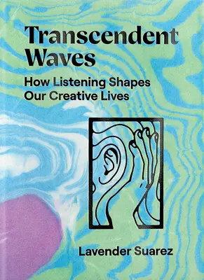 Transcendentne fale: Jak słuchanie kształtuje nasze twórcze życie - Transcendent Waves: How Listening Shapes Our Creative Lives