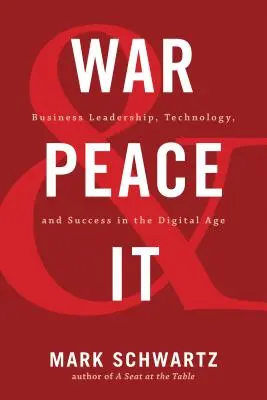 Wojna, pokój i IT: przywództwo biznesowe, technologia i sukces w erze cyfrowej - War and Peace and IT: Business Leadership, Technology, and Success in the Digital Age