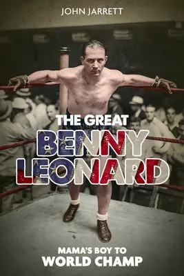 Wielki Benny Leonard: od maminsynka do mistrza świata - The Great Benny Leonard: Mama's Boy to World Champ