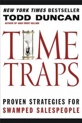 Pułapki czasu: Sprawdzone strategie dla zatłoczonych sprzedawców - Time Traps: Proven Strategies for Swamped Salespeople