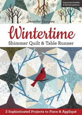 Wintertime Shimmer Quilt & Table Runner: 2 wyrafinowane projekty do wykonania i aplikacji - Wintertime Shimmer Quilt & Table Runner: 2 Sophisticated Projects to Piece & Appliqu