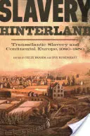 Slavery Hinterland: Niewolnictwo transatlantyckie i Europa kontynentalna, 1680-1850 - Slavery Hinterland: Transatlantic Slavery and Continental Europe, 1680-1850