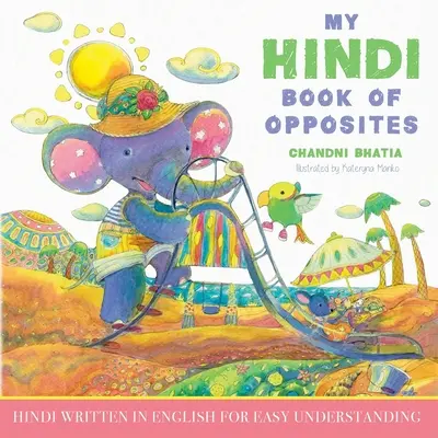 My Hindi Book of Opposites: Hindi napisany po angielsku dla łatwego zrozumienia - My Hindi Book of Opposites: Hindi Written in English for Easy Understanding