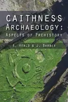 Archeologia Caithness: Aspekty prehistorii - Caithness Archaeology: Aspects of Prehistory