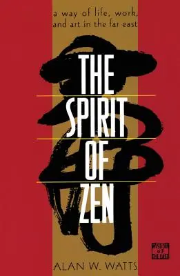 Duch zen: Sposób życia, pracy i sztuki na Dalekim Wschodzie - The Spirit of Zen: A Way of Life, Work, and Art in the Far East