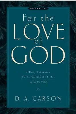 Z miłości do Boga (tom 1), 1: Codzienny towarzysz w odkrywaniu bogactwa Słowa Bożego - For the Love of God (Vol. 1), 1: A Daily Companion for Discovering the Riches of God's Word