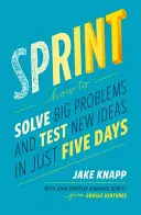 Sprint - jak rozwiązywać duże problemy i testować nowe pomysły w zaledwie pięć dni - Sprint - How To Solve Big Problems and Test New Ideas in Just Five Days