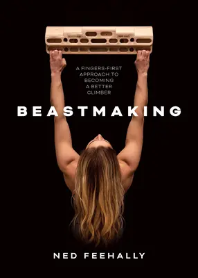 Beastmaking - podejście oparte na palcach, aby stać się lepszym wspinaczem - Beastmaking - A fingers-first approach to becoming a better climber