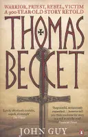 Thomas Becket - wojownik, kapłan, buntownik, ofiara: 900-letnia historia opowiedziana na nowo - Thomas Becket - Warrior, Priest, Rebel, Victim: A 900-Year-Old Story Retold