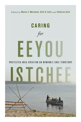 Troska o Eeyou Istchee: Tworzenie obszarów chronionych na terytorium Wemindji Cree - Caring for Eeyou Istchee: Protected Area Creation on Wemindji Cree Territory