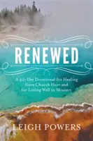 Odnowiony: 40-dniowe nabożeństwo dla uzdrowienia ze zranień kościelnych i dla dobrego kochania w służbie - Renewed: A 40-Day Devotional for Healing from Church Hurt and for Loving Well in Ministry