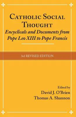 Katolicka myśl społeczna: Encykliki i dokumenty od papieża Leona XIII do papieża Franciszka - Catholic Social Thought: Encyclicals and Documents from Pope Leo XIII to Pope Francis