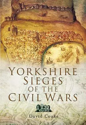 Oblężenia Yorkshire podczas wojen domowych - Yorkshire Sieges of the Civil Wars