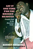 Say It One Time for the Brokenhearted: Country Soul na amerykańskim południu - Say It One Time for the Brokenhearted: Country Soul in the American South